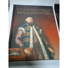 CIVILIZATIA EPOCII BRANCOVENESTI - coordonator Drd. ANCA BEATRICE TODIREANU - autograf si dedicatie